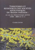 Clara Lietar - Territoires et ressources des sociétés néolithiques du bassin parisien - Le cas du Néolithique moyen (4500-3800 av. n-è.).