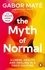 Gabor Maté - The Myth of Normal - Illness, health & healing in a toxic culture.
