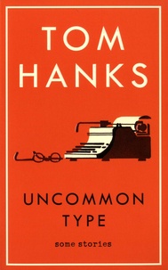 Tom Hanks - Uncommon Type - Some Stories.