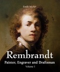 Emile Michel - Rembrandt - Painter, Engraver and Draftsman - Volume 1.