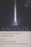 Roy Llera Blanes et Galina Oustinova-Stjepanovic - Being Godless - Ethnographies of Atheism and Non-Religion.
