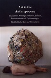 Heather Davis et Etienne Turpin - Art in the Anthropocene - Encounters Among Aesthetics, Politics, Environments and Epistemologies.