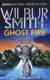 Wilbur Smith et Tom Harper - Ghost Fire.