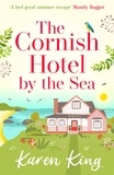 Karen King - The Cornish Hotel by the Sea - The perfect uplifting summer read.