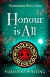 Marianne Whiting - Honour is All - The Shieldmaiden Trilogy.