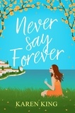 Karen King - Never Say Forever - an uplifting and feel-good summer romance.