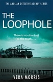 Vera Morris - The Loophole - The Anglian Detective Agency Series.