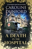 Caroline Dunford - A Death in the Hospital (Euphemia Martins Mystery 15) - A wartime mystery of heart-stopping suspense.