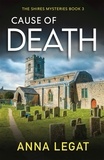 Anna Legat - Cause of Death: The Shires Mysteries 3 - A gripping and unputdownable English cosy mystery.