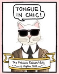 Angelica Hicks - Tongue in chic : the fabulous fashion world of Angelica Hicks.