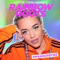 Lottie Tomlinson - Lottie Tomlinson's rainbow roots : no rules makeup.