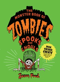 Jason Ford - The monster book of zombies, spooks and ghouls.