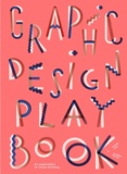 Sophie Cure - Graphic Design Play Book - An Exploration of Visual Thinking.