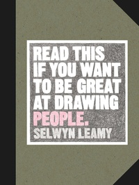 Selwyn Leamy - Read this if you want to be great at drawing people.