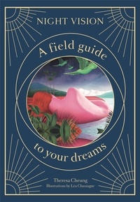 Theresa Cheung - Night vision - A field guide to your dreams.