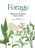 Liz Knight - Forage - Wild Plants to Gather, Cook and Eat.