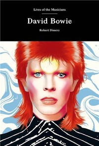 Robert Dimery - David Bowie - Lives of the musicians.