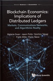 Melanie Swan et Jason Potts - Blockchain Economics: Implications of Distributed Ledgers - Markets, Communications Networks, and Algorithmic Reality.