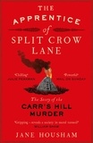Jane Housham - The Apprentice of Split Crow Lane - The Story of the Carr's Hill Murder.