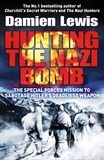 Damien Lewis - Hunting The Nazi Bomb - The Secret Mission to Sabotage Hitler's Deadliest Weapon.