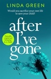 Linda Green - After I've Gone - A completely gripping and emotional read from the bestselling author of ONE MOMENT.