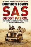 Damien Lewis - SAS Ghost Patrol - The Ultra-Secret Unit That Posed As Nazi Stormtroopers.