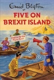 Bruno Vincent - Five on Brexit Island - Enid Blyton for Grown Ups.