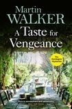 Martin Walker - A Taste for Vengeance - Escape with Bruno to France in this death-in-paradise thriller.