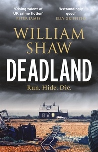 William Shaw - Deadland - the ingeniously unguessable thriller.