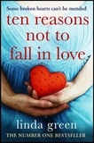 Linda Green - Ten Reasons Not to Fall In Love - A Dark Secret Can Ruin Everything.