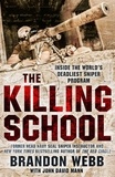 Brandon Webb et John David Mann - The Killing School - Inside the World's Deadliest Sniper Program.
