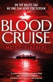 Mats Strandberg et Agnes Broome - Blood Cruise - A thrilling chiller from the 'Swedish Stephen King'.