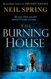 Neil Spring - The Burning House - A Gripping And Terrifying Thriller, Based on a True Story!.