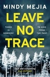 Mindy Mejia - Leave No Trace - An unputdownable thriller packed with suspense and dark family secrets.