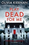 Olivia Kiernan - Play Dead for Me - A heart-stopping crime thriller (Frankie Sheehan 1).
