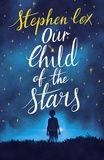 Stephen Cox - Our Child of the Stars - the most magical, bewitching book of the year.