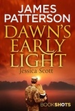 James Patterson et Jessica Scott - Dawn’s Early Light - BookShots.