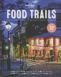 Isabel Albiston et Brett Atkinson - Food Trails - Plan 52 Perfect Weekends in the World's Tastiest Destinations.
