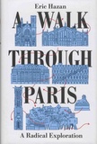 Eric Hazan - A Walk Through Paris - A Radical Exploration.