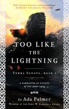 Ada Palmer - Terra Ignota Tome 1 : Too Like the Lightning.