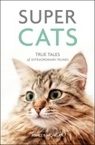 Ashley Morgan - Super Cats - True Tales of Extraordinary Felines.