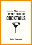 Rufus Cavendish - The Little Book of Cocktails - Modern and Classic Recipes and Party Ideas for Fun Nights with Friends.