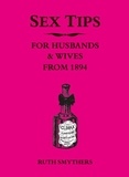 Ruth Smythers - Sex Tips for Husbands and Wives from 1894 - Funny Vintage Advice for Brides from the 1800s with Humorous Engraving Illustrations.