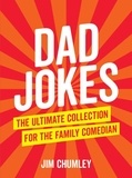 Jim Chumley - Dad Jokes - The Ultimate Collection for the Family Comedian.