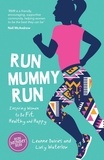 Leanne Davies et Lucy Waterlow - Run Mummy Run - Inspiring Women to Be Fit, Healthy and Happy.