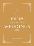 Vicky Edwards - Top Tips for Weddings - A Beginner's Guide to Planning Your Dream Wedding.