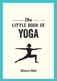 Eleanor Hall - The Little Book of Yoga - Illustrated Poses to Strengthen Your Body, De-Stress and Improve Your Health.