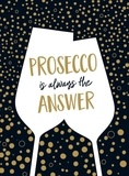 Summersdale Publishers - Prosecco is Always the Answer - The Perfect Gift for Wine Lovers.