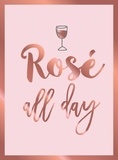 Summersdale Publishers - Rosé All Day - Recipes, Quotes and Statements for Rosé Lovers.