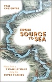 Tom Chesshyre - From Source to Sea - Notes from a 215-Mile Walk Along the River Thames.